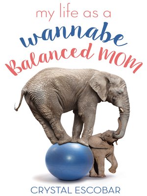 cover image of My Life as a Wannabe Balanced Mom